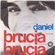 Daniel - Brucia Brucia